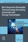 Ashwani Kumar, Mukesh Kumar Awasthi, Dhananjay Yadav - Next Generation Renewable Thermal Energy Harvesting, Conversion and Storage Technologies