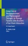 W. Harley Sobin - Using Central Neuromodulators and Psychological Therapies to Manage Patients with Disorders of Gut-Brain Interaction