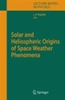 Jean-Pierre Rozelot - Solar and Heliospheric Origins of Space Weather Phenomena