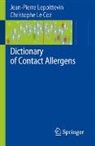 Christophe J. Coz, Christophe J. Le Coz, Jean-Pierre Lepoittevin - Dictionary of Contact Allergens