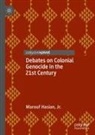 Marouf Hasian, Marouf Hasian Jr. - Debates on Colonial Genocide in the 21st Century