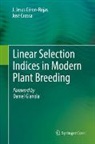 J. Jesus Céron-Rojas, José Crossa - Linear Selection Indices in Modern Plant Breeding