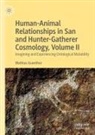 Mathias Guenther - Human-Animal Relationships in San and Hunter-Gatherer Cosmology, Volume II