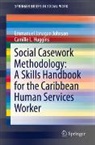 Camille L. Huggins, Emmanuel Janagan Johnson - Social Casework Methodology: A Skills Handbook for the Caribbean Human Services Worker