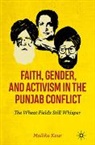 Mallika Kaur - Faith, Gender, and Activism in the Punjab Conflict