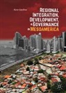 Alina Gamboa - Regional Integration, Development, and Governance in Mesoamerica