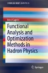 Irinel Caprini - Functional Analysis and Optimization Methods in Hadron Physics