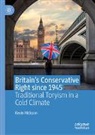 Kevin Hickson - Britain's Conservative Right since 1945