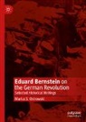 Marius S. Ostrowski - Eduard Bernstein on the German Revolution