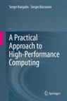 Sergei Borzunov, Sergei Kurgalin - A Practical Approach to High-Performance Computing