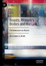 Jocelynne A. Scutt - Beauty, Women's Bodies and the Law