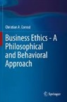 Christian A. Conrad - Business Ethics - A Philosophical and Behavioral Approach
