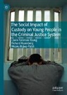 Meanu Bajwa-Patel, Richard Hazenberg, Claire Paterson-Young - The Social Impact of Custody on Young People in the Criminal Justice System