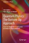 Dirk Dubbers, Hans-Jürgen Stöckmann - Quantum Physics: The Bottom-Up Approach