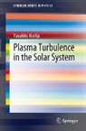Yasuhito Narita - Plasma Turbulence in the Solar System