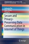 Chang Xu, Zijian Zhang, Liehuang Zhu - Secure and Privacy-Preserving Data Communication in Internet of Things