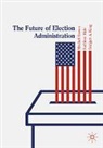 Mitchell Brown, Kathleen Hale, Bridgett King, Bridgett A. King - The Future of Election Administration