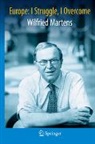 Wilfried Martens - Europe: I Struggle, I Overcome