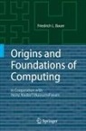 Friedrich L. Bauer - Origins and Foundations of Computing