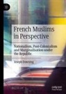 Joseph Downing - French Muslims in Perspective