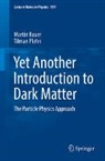 Martin Bauer, Tilman Plehn - Yet Another Introduction to Dark Matter