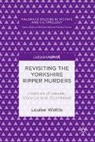 Louise Wattis - Revisiting the Yorkshire Ripper Murders