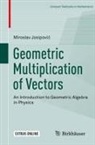 Miroslav Josipovic, Miroslav Josipović - Geometric Multiplication of Vectors
