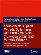 Gordon A Shaw, Motoharu Fujigaki, Motoharu Fujigaki et al, Chi-Hung Hwang, Karen Kasza, Alexander McGhee... - Advancements in Optical Methods, Digital Image Correlation & Mechanics of Biological Systems and Materials, Volume 2