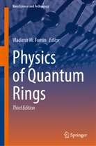 Vladimir M. Fomin, Vladimir M Fomin - Physics of Quantum Rings