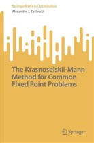 Alexander J Zaslavski, Alexander J. Zaslavski - The Krasnoselskii-Mann Method for Common Fixed Point Problems