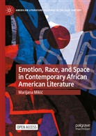 Marijana Mikic, Marijana Mikić - Emotion, Race, and Space in Contemporary African American Literature