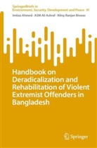 Imtiaz Ahmed, ASM Ali Ashraf, Niloy Ranjan Biswas - Handbook on Deradicalization and Rehabilitation of Violent Extremist Offenders in Bangladesh