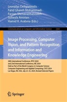 Soheyla Amirian, Hamid R. Arabnia, Leonidas Deligiannidis, Farid Ghareh Mohammadi, Farzan Shenavarmasouleh, Fa Shenavarmasouleh et al - Image Processing, Computer Vision, and Pattern Recognition and Information and Knowledge Engineering