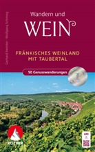 Gerhard Heimler, Wolfgang Schmieg - Wandern und Wein - Fränkisches Weinland
