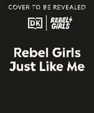 Rebel Girls - Rebel Girls Just Like Me