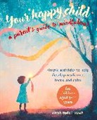 Sarah Rudell Beach - Your Happy Child: A Parent's Guide to Mindfulness