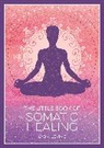 Lydia Levine - The Little Book of Somatic Healing