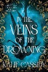 Kalie Cassidy - In the Veins of the Drowning