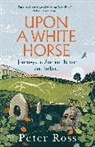 Peter Ross - Upon a White Horse