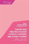Catherine Kell, Anna Robinson-Pant, Catherine Kell, Anna Robinson-Pant - Theory and Practice in Adult Literacy, Learning and Social Change