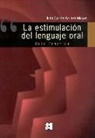 Juan Carlos Arriaza Mayas - La estimulación del lenguaje oral : guía práctica