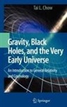 Tai L Chow, Tai L. Chow - Gravity, Black Holes, and the Very Early Universe