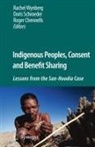 Roger Chennells, Doris Schroeder, Rachel Wynberg - Indigenous Peoples, Consent and Benefit Sharing