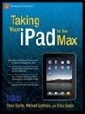 Michael Grothaus, Erica Sadun, Steve Sande - Taking Your iPad to the Max