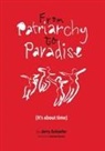 Jerry Schaefer, Tbd - From Patriarchy to Paradise (It's about time)