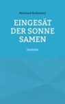 Reinhard Buthmann - Eingesät der Sonne Samen