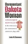 Linda M Clemmons - Unrepentant Dakota Woman