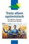 Michael Gutjahr, Antonia Walch Initiativkreis Sternenfelser Gespräche: Vera Haueisen, Initiativkreis Sternenfelser Gespräche: Vera Ha, Antonia Walch, Hans-Ulrich Wetzel - Trotz allem optimistisch