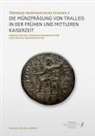 Samuel Oer de Almeida - Die Münzprägung von Tralleis in der frühen und mittleren Kaiserzeit