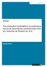 Anonym, Anonymous - Von römischen Gastmählern zu modernem Fast-Food. Sprachliches und kulturelles Erbe der Esskultur im Wandel der Zeit
